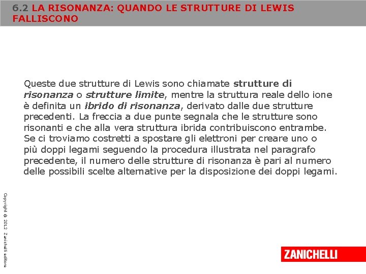 6. 2 LA RISONANZA: QUANDO LE STRUTTURE DI LEWIS FALLISCONO Queste due strutture di