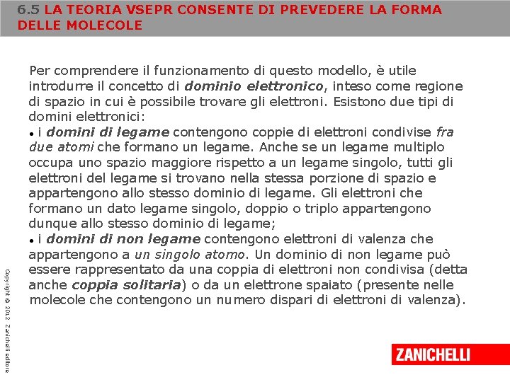 6. 5 LA TEORIA VSEPR CONSENTE DI PREVEDERE LA FORMA DELLE MOLECOLE Copyright ©