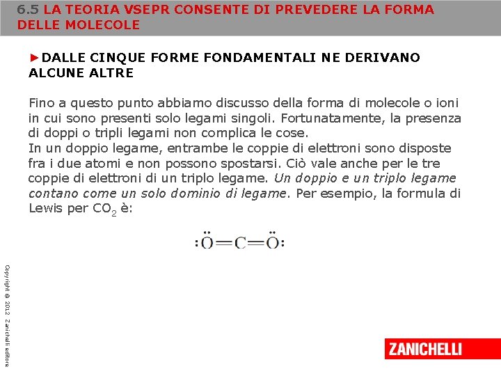 6. 5 LA TEORIA VSEPR CONSENTE DI PREVEDERE LA FORMA DELLE MOLECOLE ►DALLE CINQUE