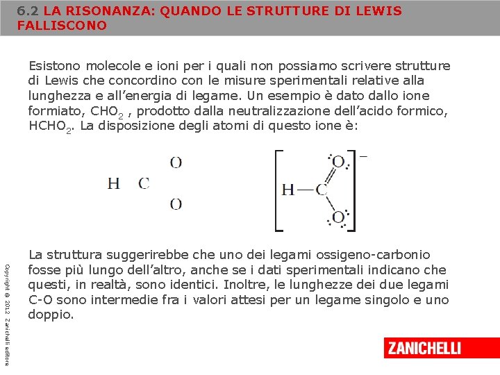 6. 2 LA RISONANZA: QUANDO LE STRUTTURE DI LEWIS FALLISCONO Esistono molecole e ioni