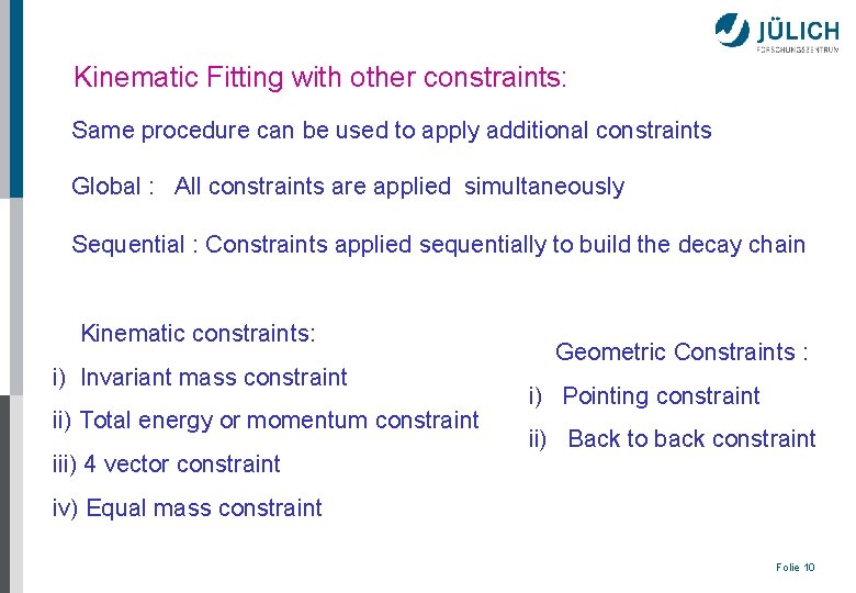 Kinematic Fitting with other constraints: Same procedure can be used to apply additional constraints