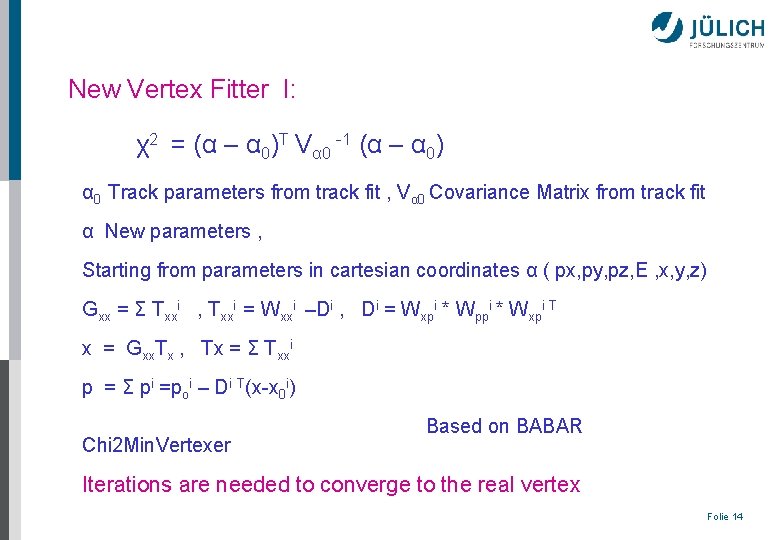 New Vertex Fitter I: χ2 = (α – α 0)T Vα 0 -1 (α