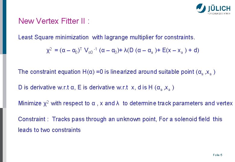 New Vertex Fitter II : Least Square minimization with lagrange multiplier for constraints. χ2