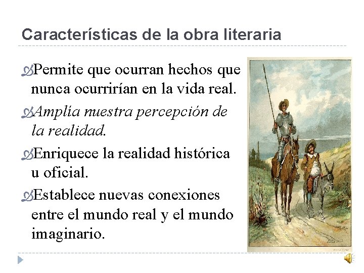 Características de la obra literaria Permite que ocurran hechos que nunca ocurrirían en la