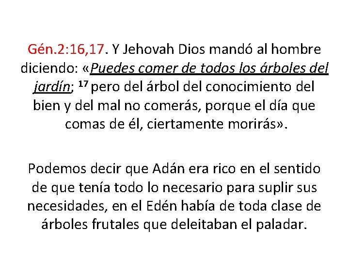 Gén. 2: 16, 17. Y Jehovah Dios mandó al hombre diciendo: «Puedes comer de