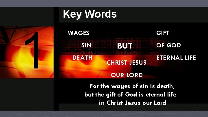 Key Words 1 WAGES SIN DEATH GIFT BUT CHRIST JESUS OF GOD ETERNAL LIFE