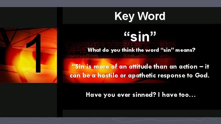 Key Word 1 “sin” What do you think the word “sin” means? “Sin is