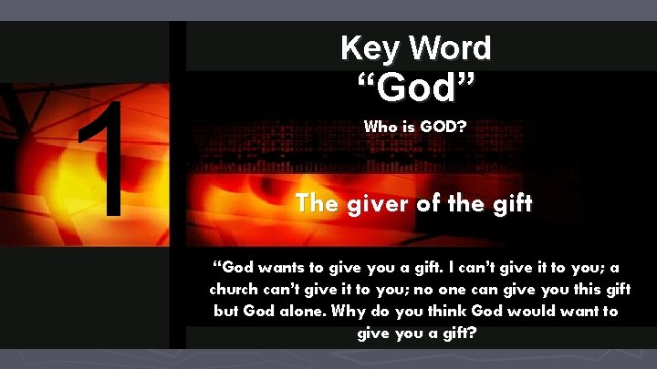 Key Word 1 “God” Who is GOD? The giver of the gift “God wants