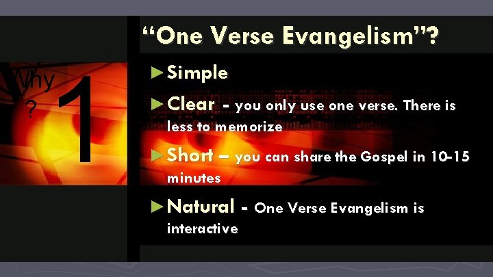 “One Verse Evangelism”? 1 Why ? ► Simple ► Clear - you only use