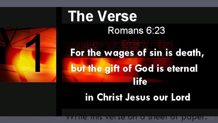 1 The Verse Romans 6: 23 For the wages of sin is death, but