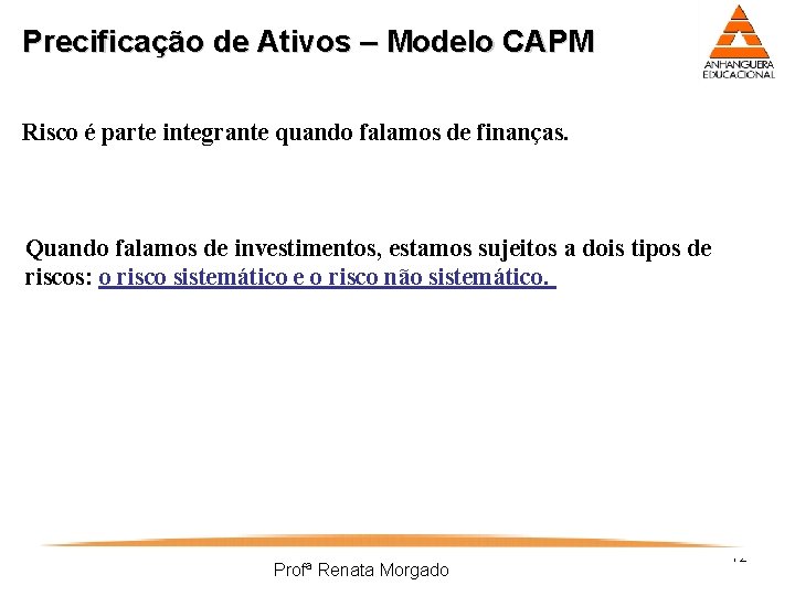 Precificação de Ativos – Modelo CAPM Risco é parte integrante quando falamos de finanças.