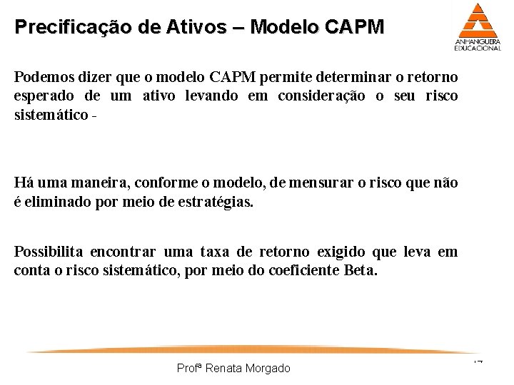 Precificação de Ativos – Modelo CAPM Podemos dizer que o modelo CAPM permite determinar