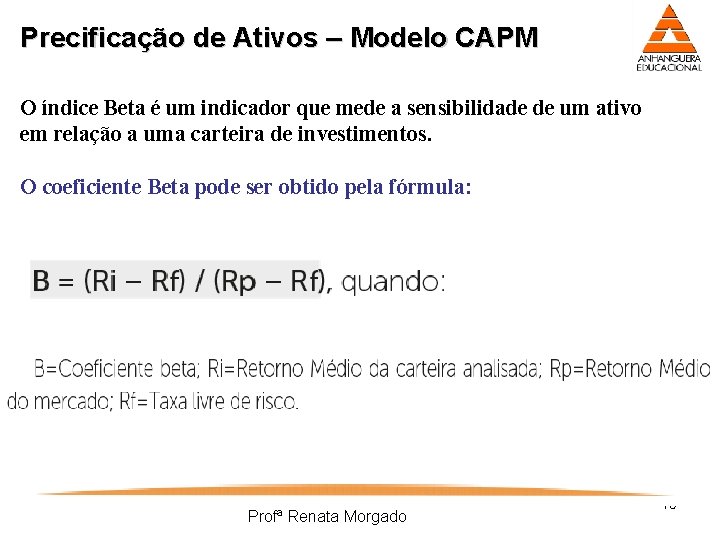 Precificação de Ativos – Modelo CAPM O índice Beta é um indicador que mede