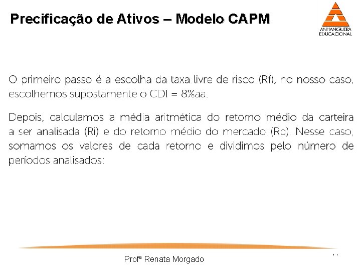 Precificação de Ativos – Modelo CAPM Profª Renata Morgado 17 