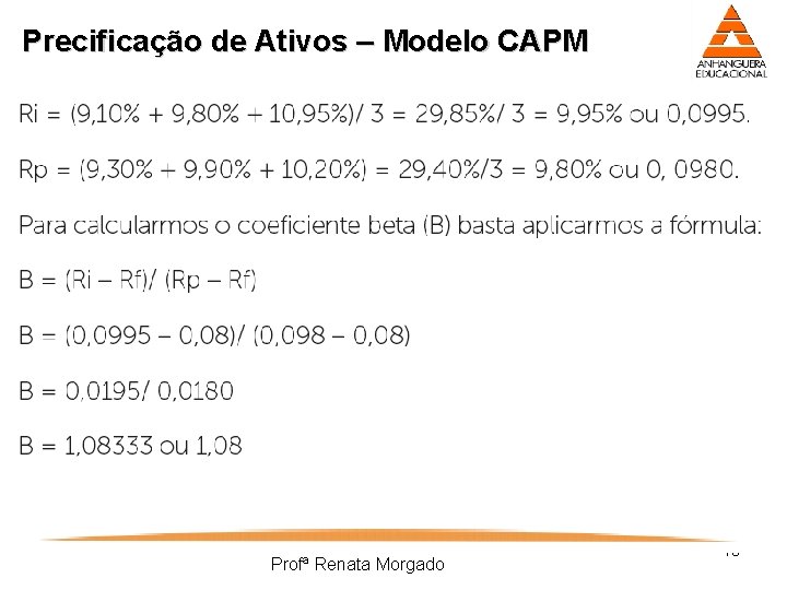 Precificação de Ativos – Modelo CAPM Profª Renata Morgado 18 