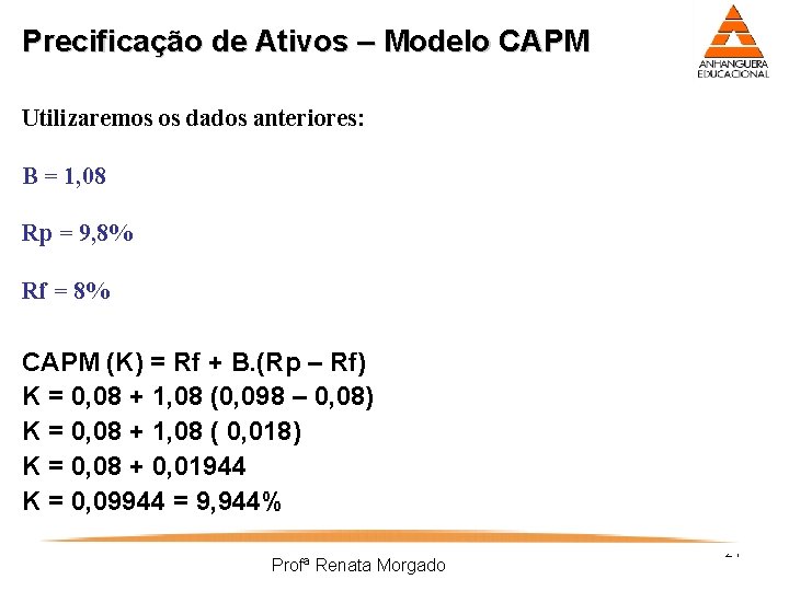 Precificação de Ativos – Modelo CAPM Utilizaremos os dados anteriores: B = 1, 08