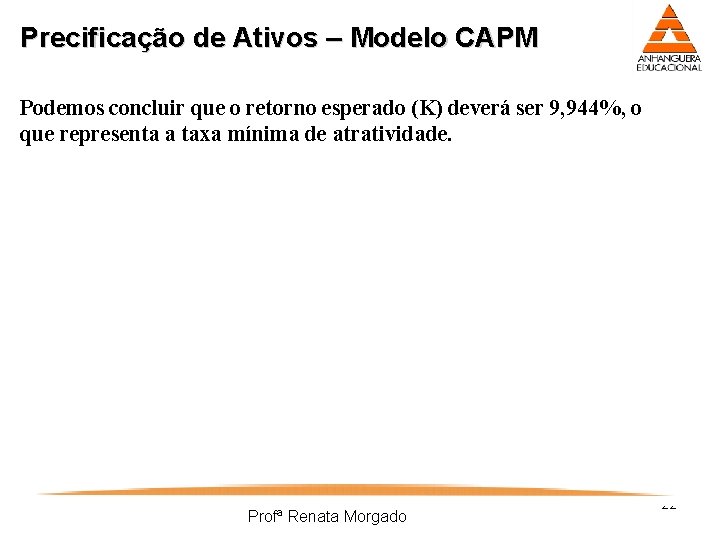 Precificação de Ativos – Modelo CAPM Podemos concluir que o retorno esperado (K) deverá