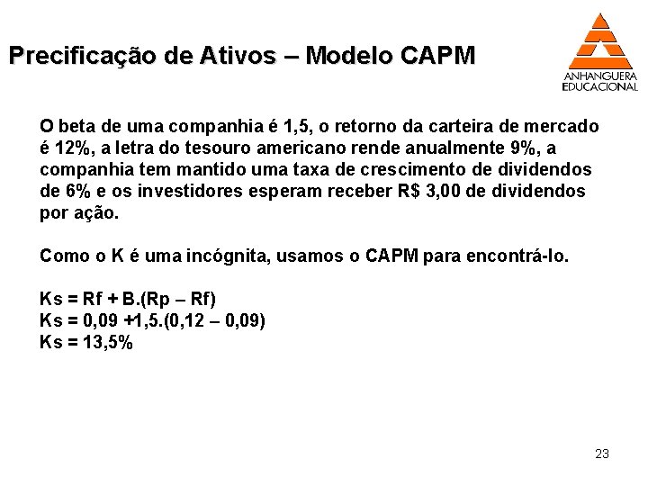 Precificação de Ativos – Modelo CAPM O beta de uma companhia é 1, 5,