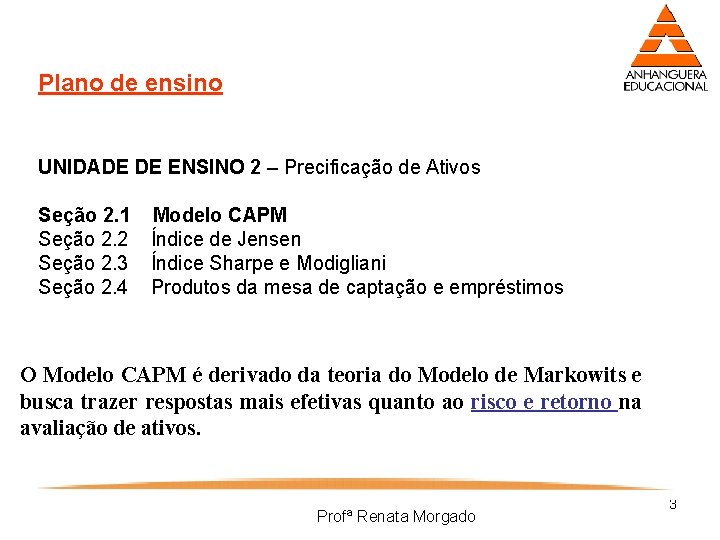 Plano de ensino UNIDADE DE ENSINO 2 – Precificação de Ativos Seção 2. 1