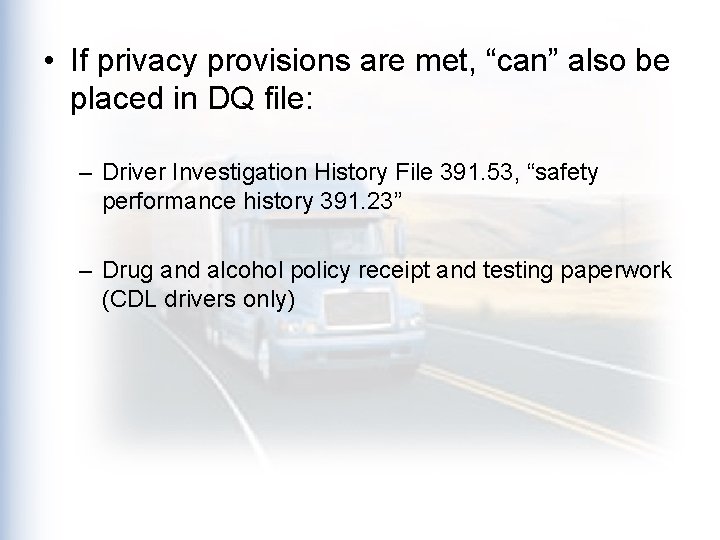  • If privacy provisions are met, “can” also be placed in DQ file: