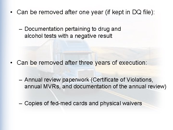  • Can be removed after one year (if kept in DQ file): –