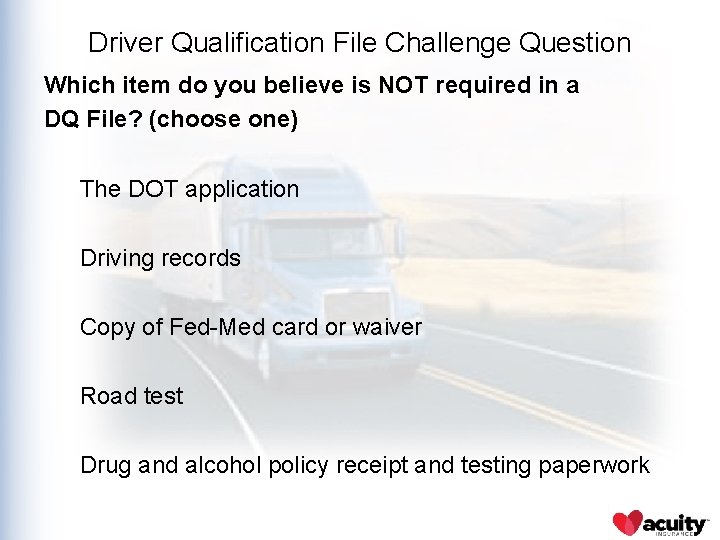 Driver Qualification File Challenge Question Which item do you believe is NOT required in