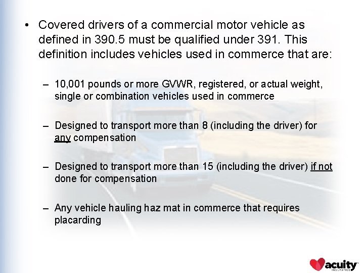  • Covered drivers of a commercial motor vehicle as defined in 390. 5
