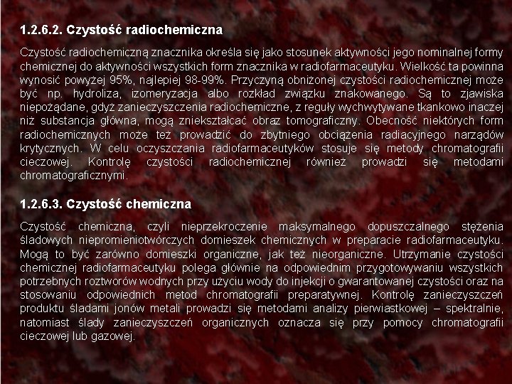 1. 2. 6. 2. Czystość radiochemiczna Czystość radiochemiczną znacznika określa się jako stosunek aktywności