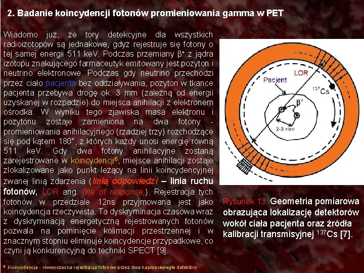 2. Badanie koincydencji fotonów promieniowania gamma w PET Wiadomo już, że tory detekcyjne dla