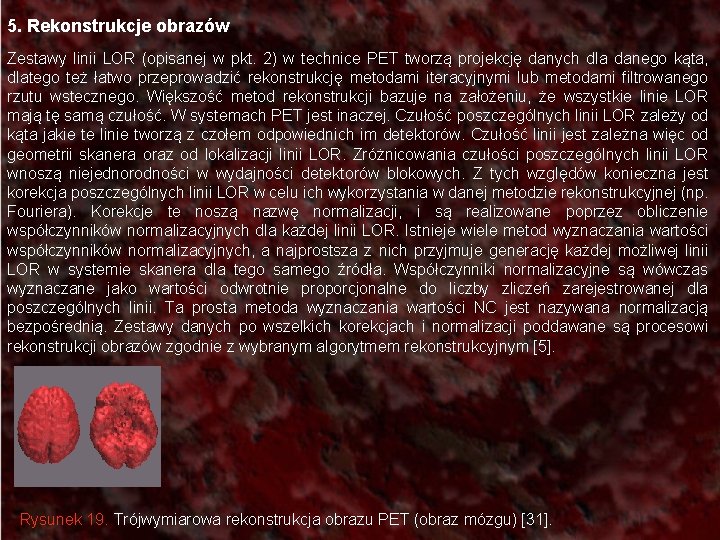 5. Rekonstrukcje obrazów Zestawy linii LOR (opisanej w pkt. 2) w technice PET tworzą