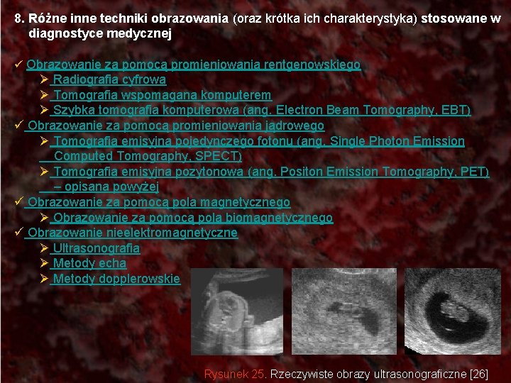 8. Różne inne techniki obrazowania (oraz krótka ich charakterystyka) stosowane w diagnostyce medycznej ü