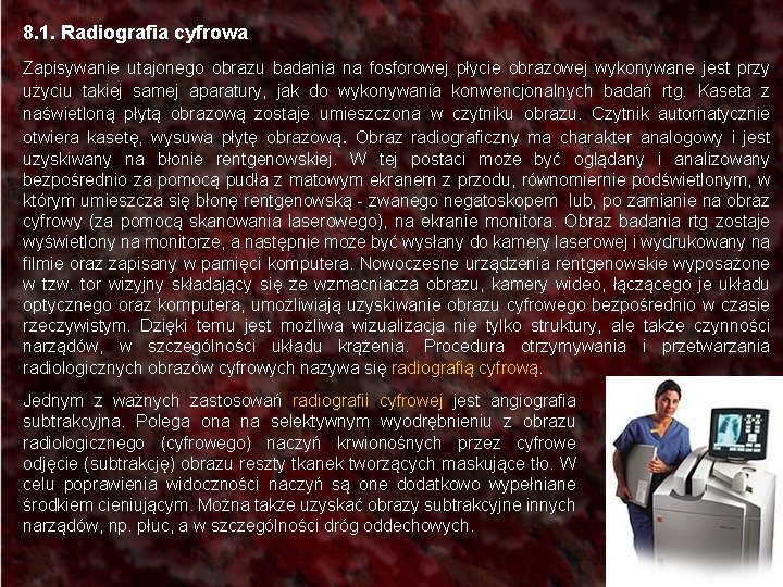 8. 1. Radiografia cyfrowa Zapisywanie utajonego obrazu badania na fosforowej płycie obrazowej wykonywane jest