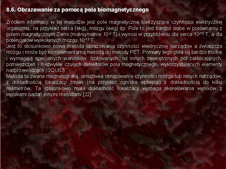 8. 6. Obrazowanie za pomocą pola biomagnetycznego Źródłem informacji w tej metodzie jest pole