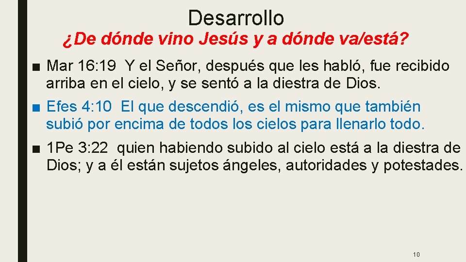 Desarrollo ¿De dónde vino Jesús y a dónde va/está? ■ Mar 16: 19 Y