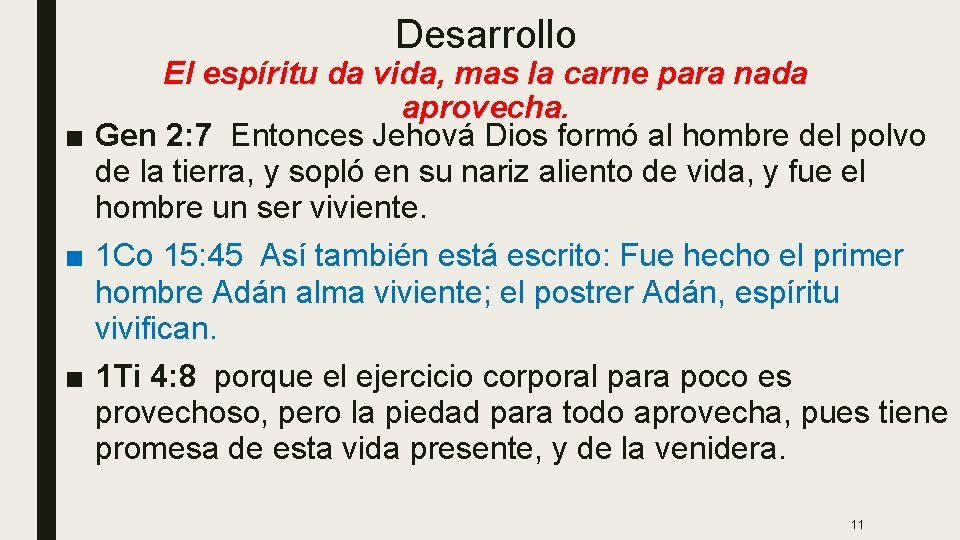 Desarrollo El espíritu da vida, mas la carne para nada aprovecha. ■ Gen 2: