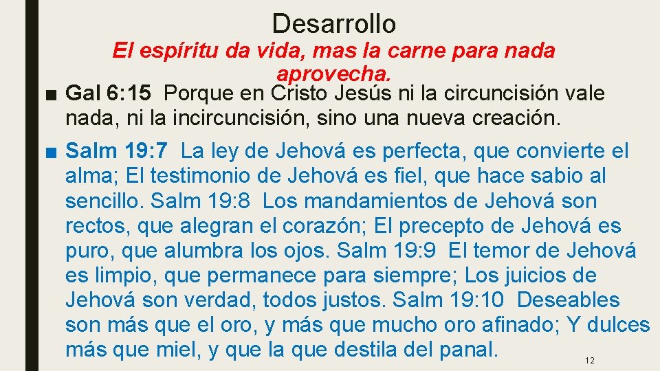 Desarrollo El espíritu da vida, mas la carne para nada aprovecha. ■ Gal 6: