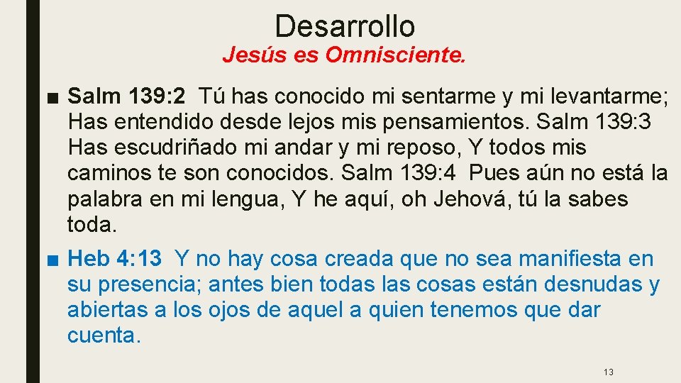 Desarrollo Jesús es Omnisciente. ■ Salm 139: 2 Tú has conocido mi sentarme y