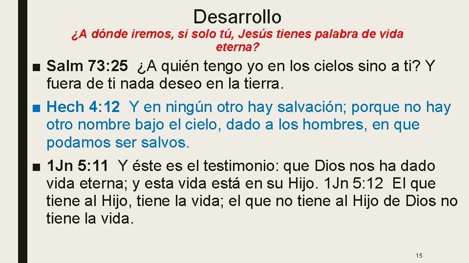 Desarrollo ¿A dónde iremos, si solo tú, Jesús tienes palabra de vida eterna? ■