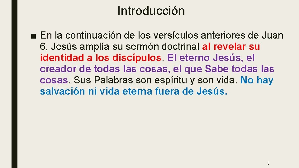 Introducción ■ En la continuación de los versículos anteriores de Juan 6, Jesús amplía
