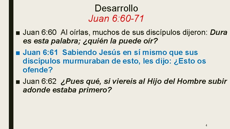 Desarrollo Juan 6: 60 -71 ■ Juan 6: 60 Al oírlas, muchos de sus