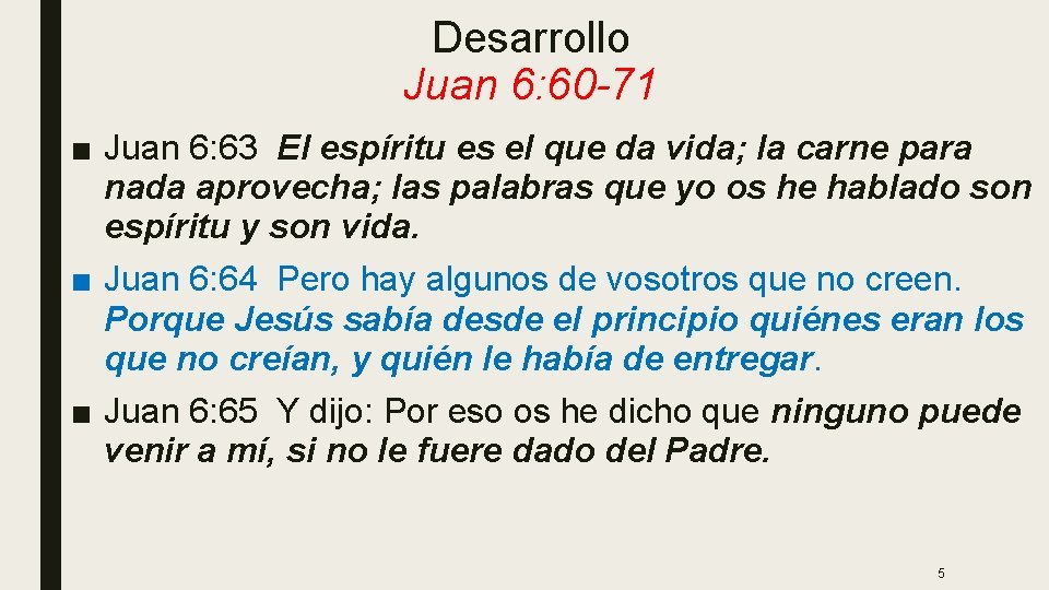 Desarrollo Juan 6: 60 -71 ■ Juan 6: 63 El espíritu es el que