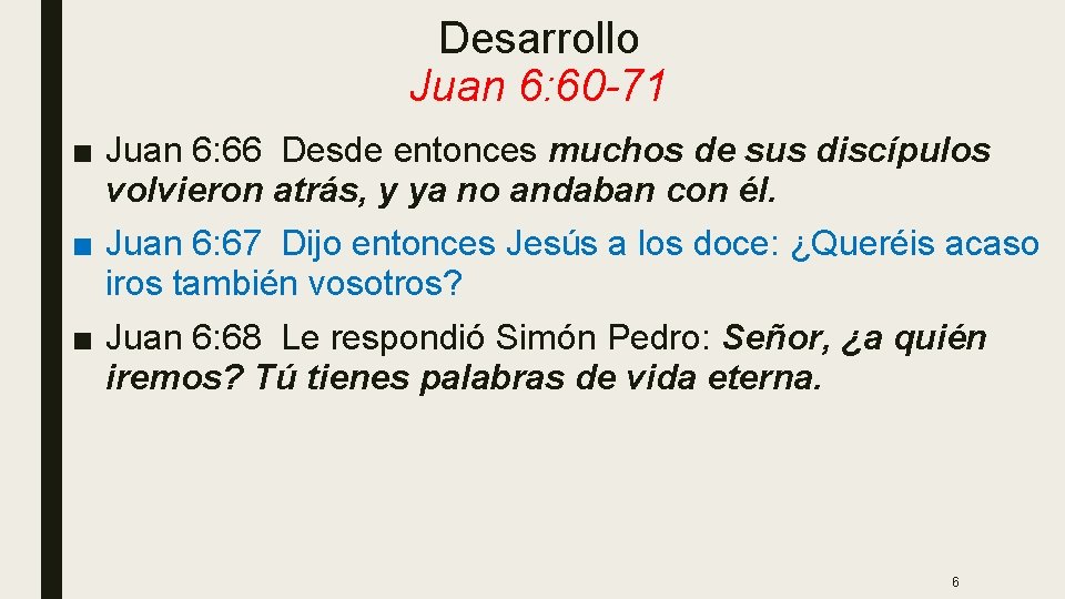 Desarrollo Juan 6: 60 -71 ■ Juan 6: 66 Desde entonces muchos de sus