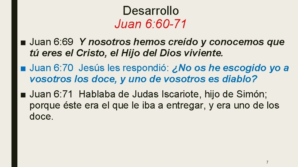 Desarrollo Juan 6: 60 -71 ■ Juan 6: 69 Y nosotros hemos creído y