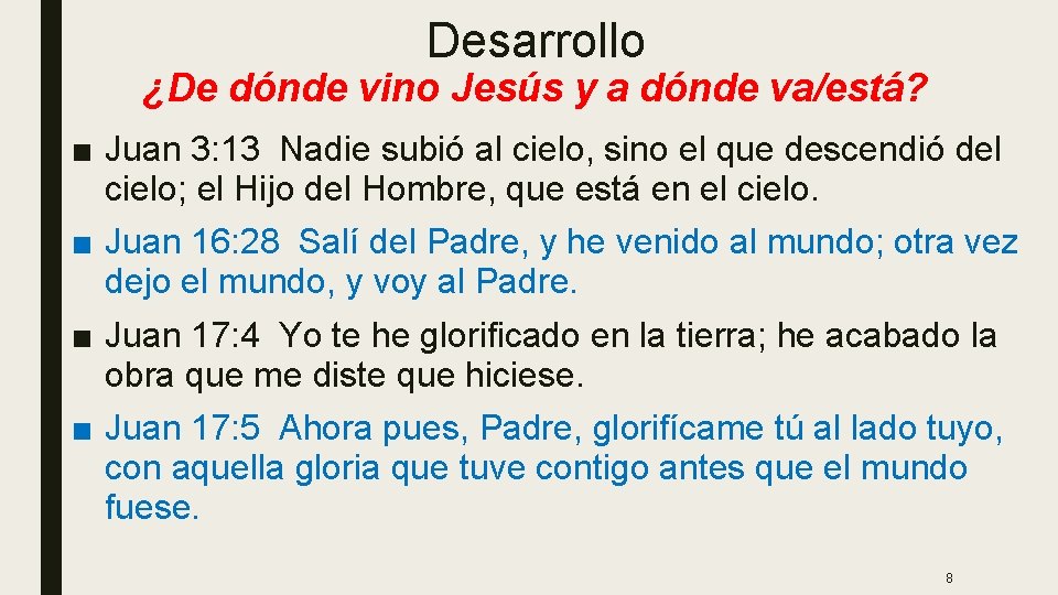 Desarrollo ¿De dónde vino Jesús y a dónde va/está? ■ Juan 3: 13 Nadie
