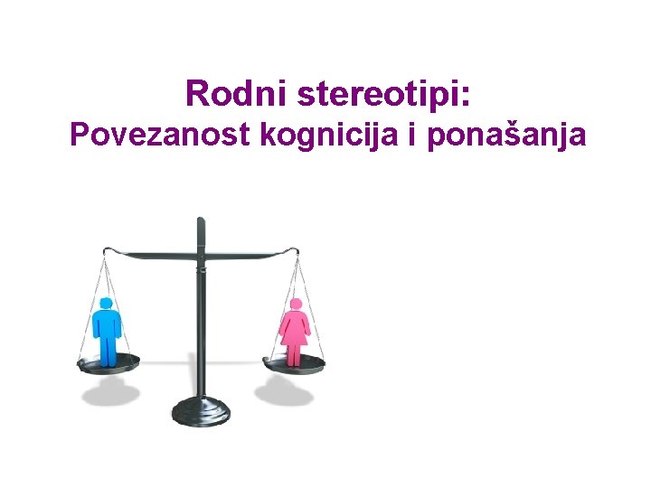 Rodni stereotipi: Povezanost kognicija i ponašanja 