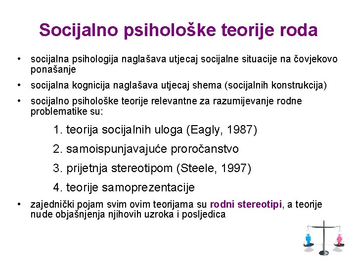 Socijalno psihološke teorije roda • socijalna psihologija naglašava utjecaj socijalne situacije na čovjekovo ponašanje