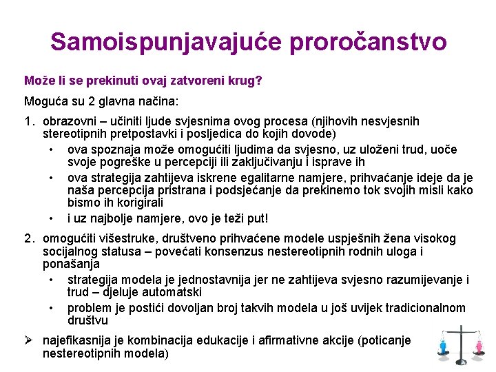 Samoispunjavajuće proročanstvo Može li se prekinuti ovaj zatvoreni krug? Moguća su 2 glavna načina: