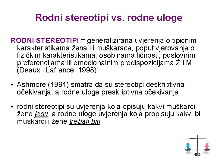 Rodni stereotipi vs. rodne uloge RODNI STEREOTIPI = generalizirana uvjerenja o tipičnim karakteristikama žena