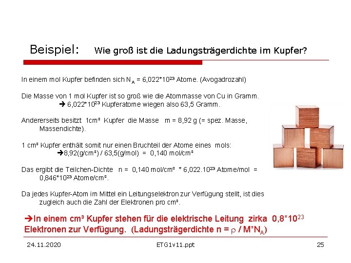 Beispiel: Wie groß ist die Ladungsträgerdichte im Kupfer? In einem mol Kupfer befinden sich