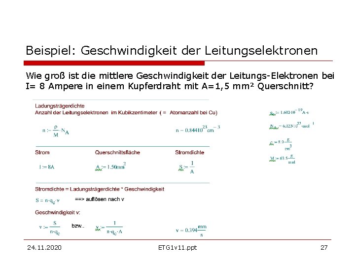 Beispiel: Geschwindigkeit der Leitungselektronen Wie groß ist die mittlere Geschwindigkeit der Leitungs-Elektronen bei I=